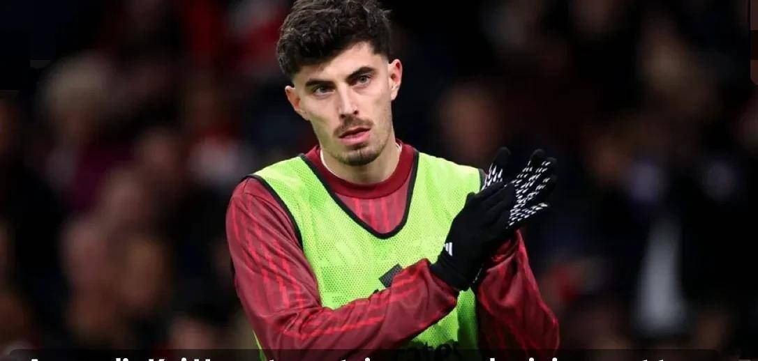 阿森纳噩耗：状态火热的哈弗茨又倒了，争冠关键战缺阵